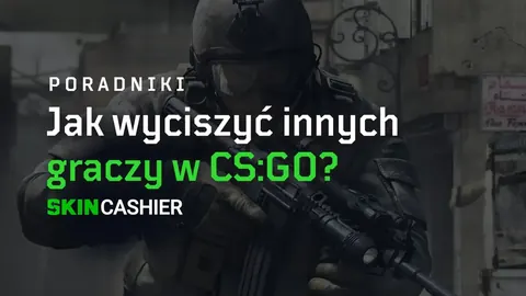Jak wyciszyć innych graczy w CS:GO?