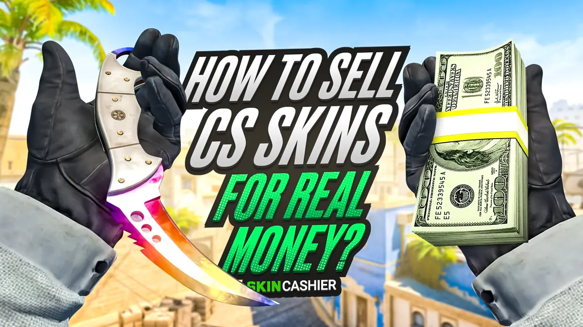 How To Sell CS Skins For Real Money?