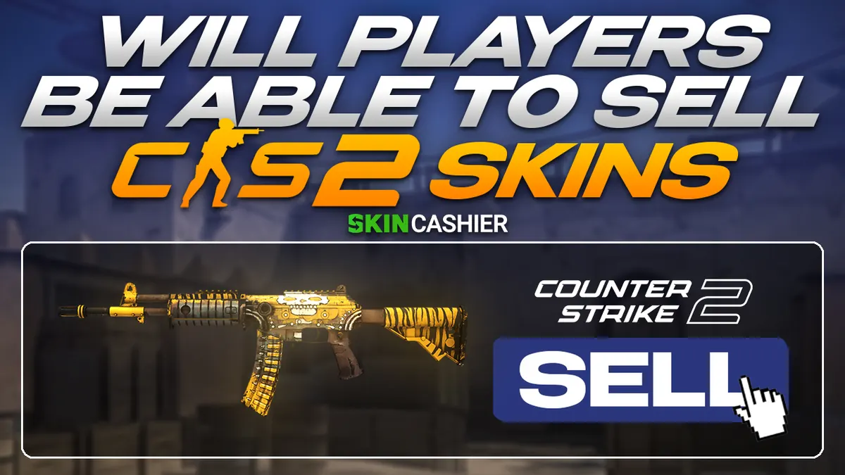 Counter Strike 2: Will Players Be Able to Sell CS2 Skins?
