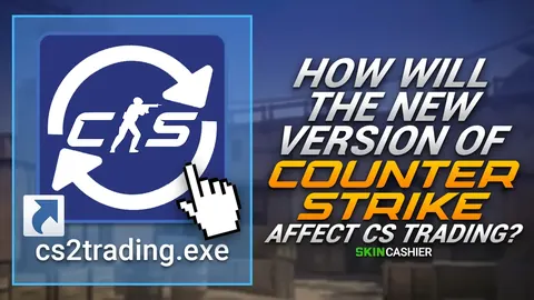 How Will the New Version of Counter Strike Affect CS Trading?
