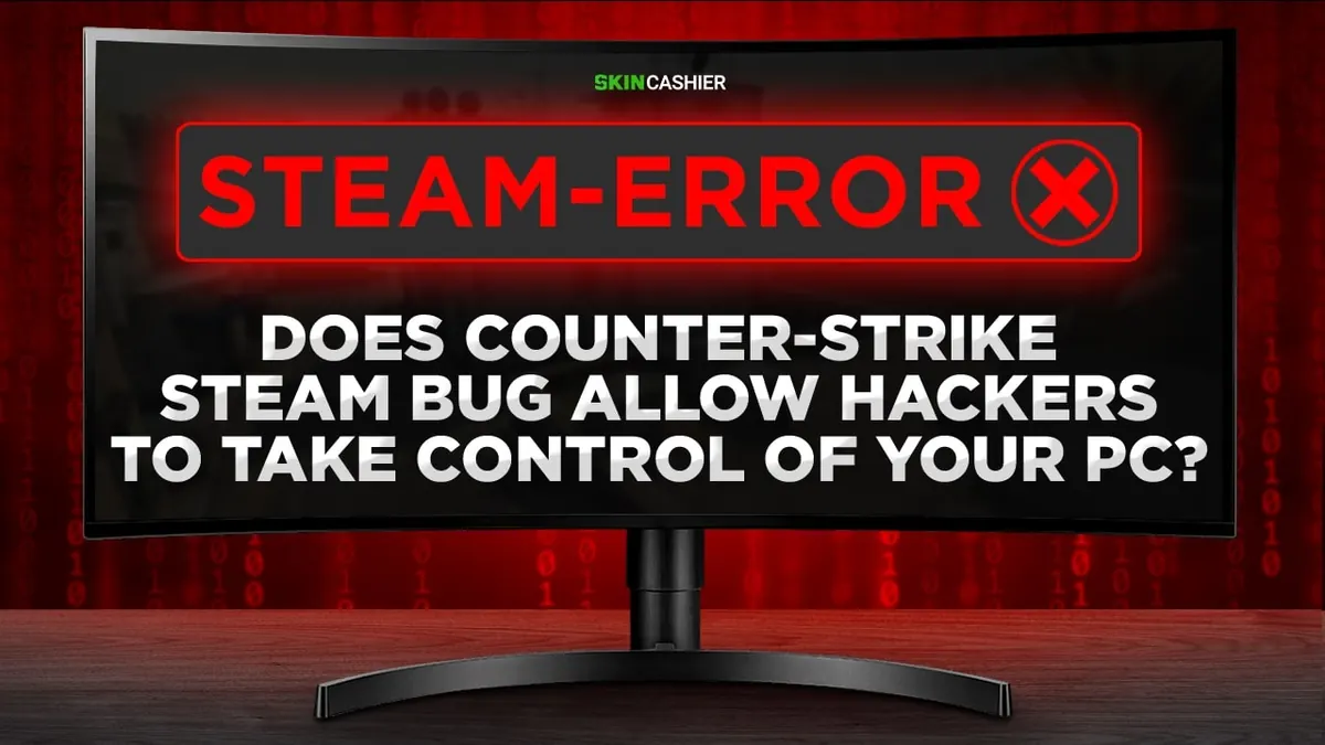Does Counter-Strike Steam Bug Allow Hackers to Take Control of Your PC?