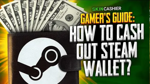 Gamer's Guide: How To Cash Out Steam Wallet?