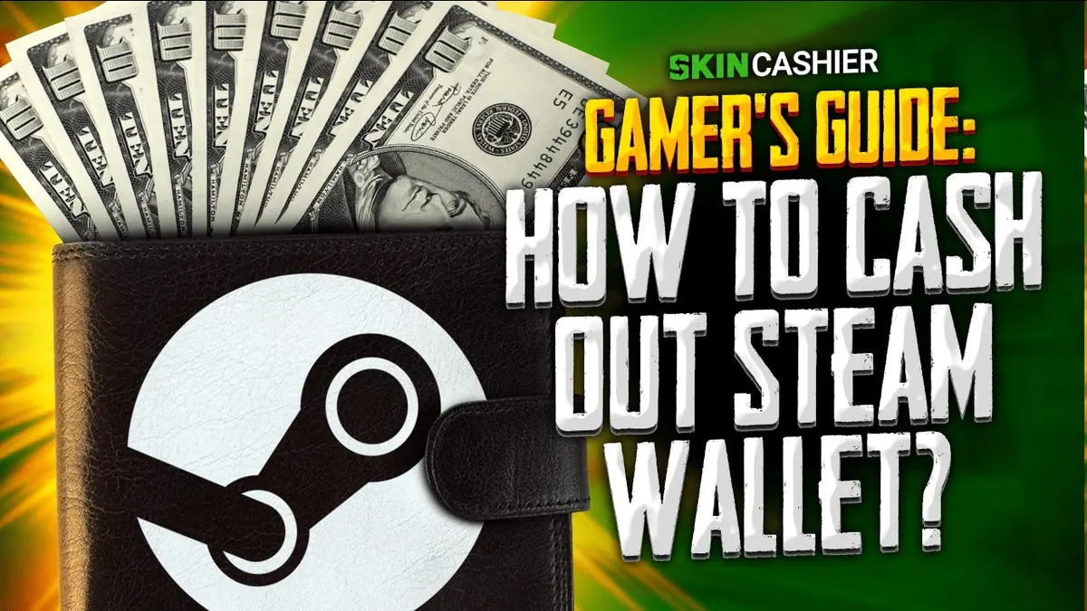 Gamer's Guide: How To Cash Out Steam Wallet?