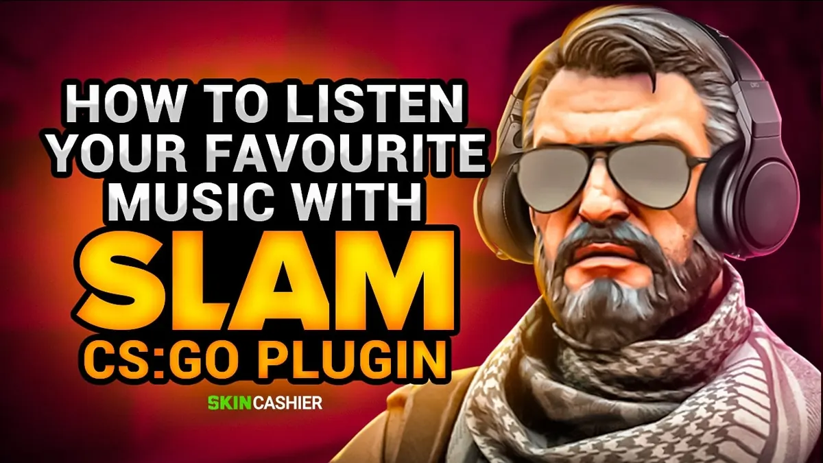 How to Listen Your Favourite Music with Slam CSGO Plagin?