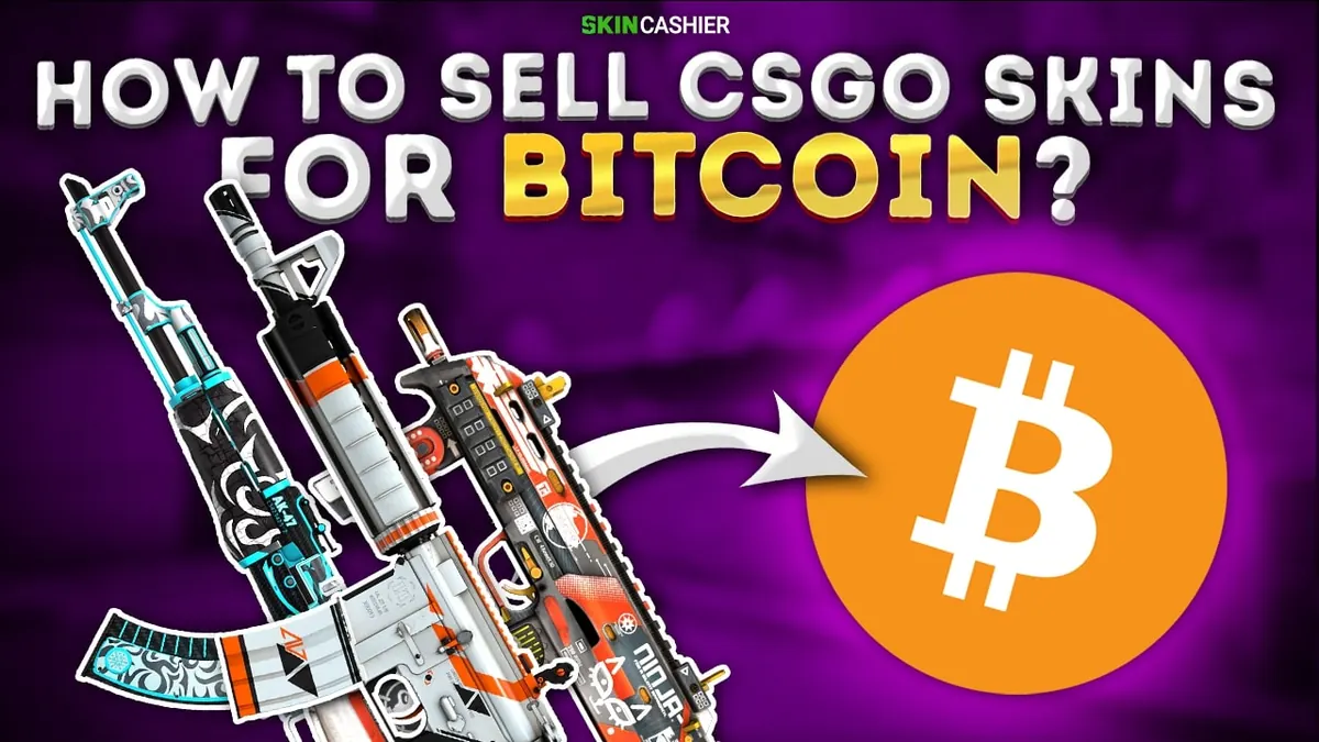 How to Sell CSGO Skins for Bitcoin?