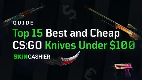 Top 15 Best and Cheap Knives in CS:GO under $100