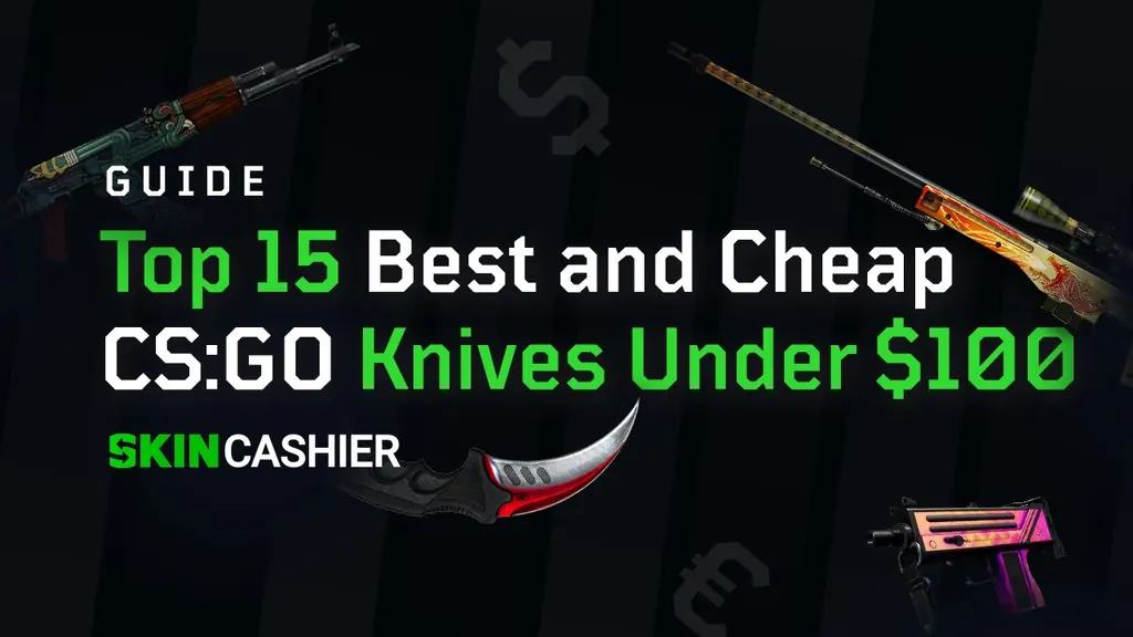 Top 15 Best and Cheap Knives in CS:GO under $100