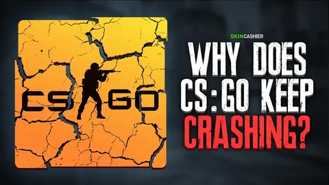 Why Does CSGO Keep Crashing?